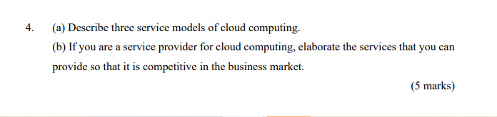 Solved 4. (a) Describe three service models of cloud | Chegg.com