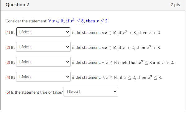 Solved Consider The Statement ∀x∈r If X3≤8 Then X≤2 1