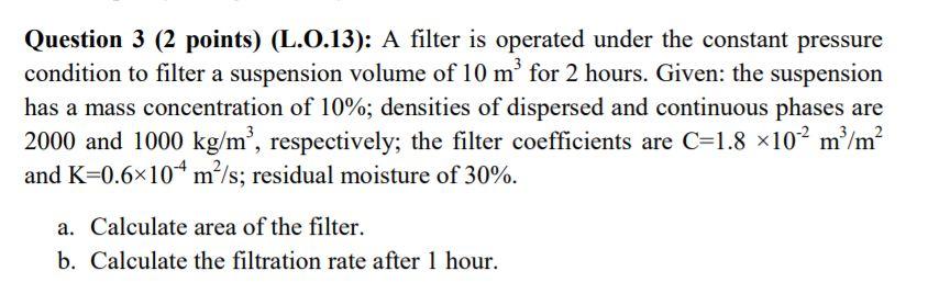 Solved Question 3 (2 points) (L.0.13): A filter is operated | Chegg.com