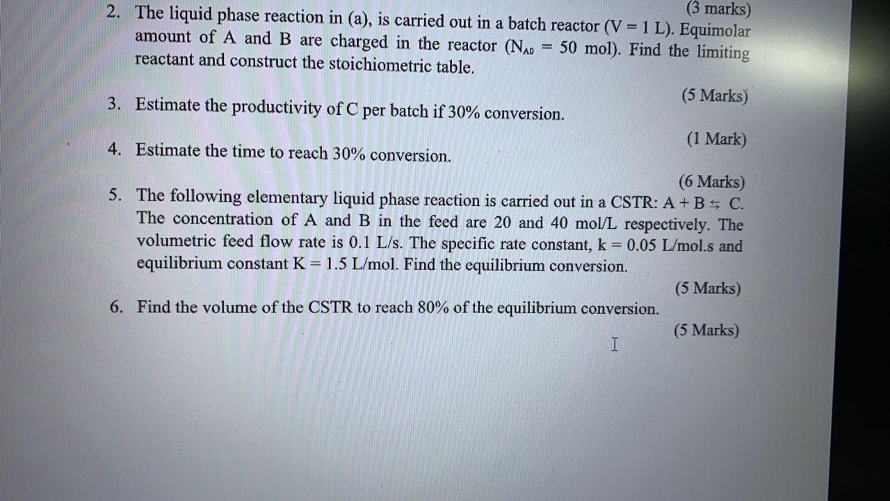 Solved (3 marks) 2. The liquid phase reaction in (a), is | Chegg.com