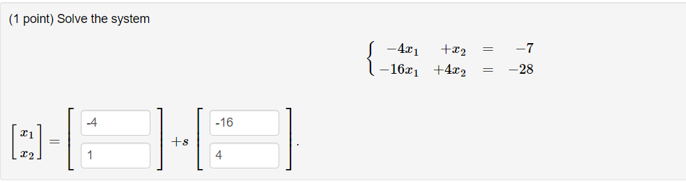 Solved 1 Point Solve The System {−4x1 X2−16x1 4x2 −7−28