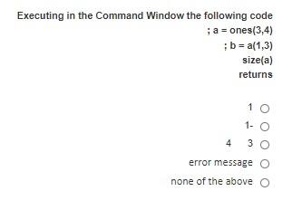 Solved Executing in the Command Window the following code ; | Chegg.com