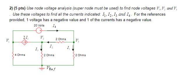 Solved 2) (5 pts) Use node voltage analysis (super node must | Chegg.com