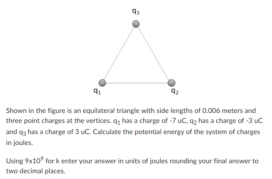 Shown in the figure is an equilateral triangle with side lengths of \( 0.006 \) meters and three point charges at the vertice