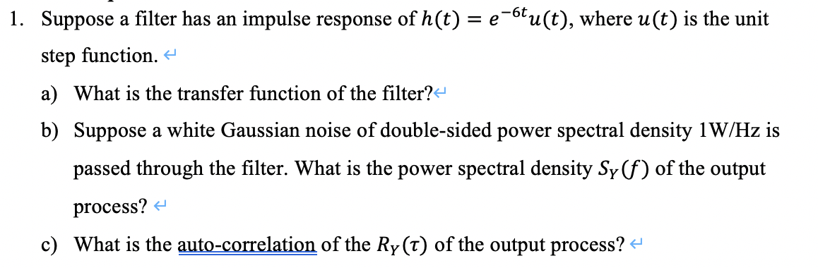 Solved 1. Suppose a filter has an impulse response of h(t) = | Chegg.com