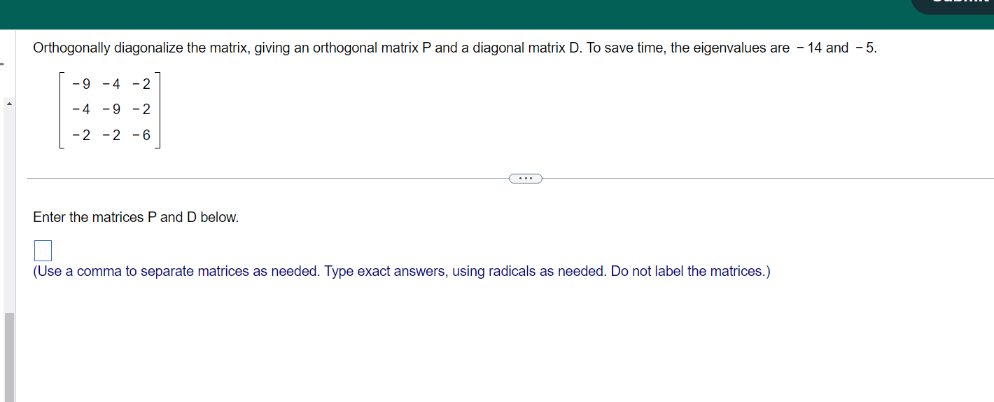Solved Orthogonally diagonalize the matrix, giving an