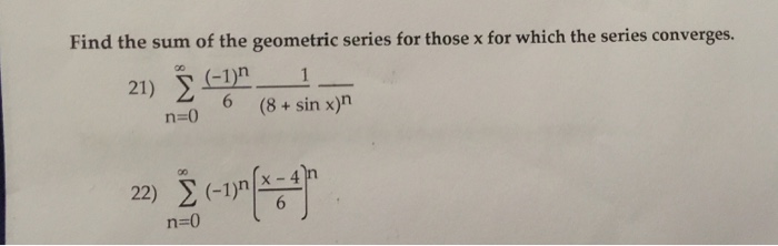 Solved Find the sum of the geometric series for those x for | Chegg.com