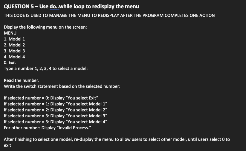 Solved QUESTION 5 - Use do..while loop to redisplay the menu | Chegg.com