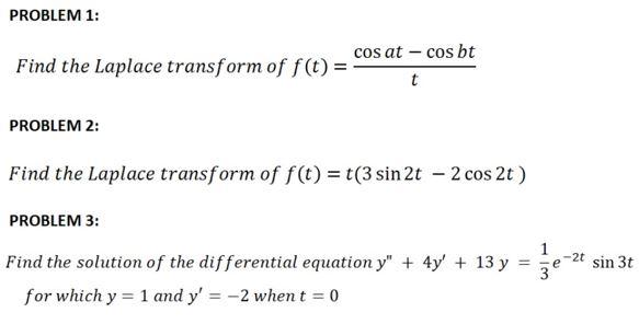 Solved PROBLEM 1: cos at - cos bt Find the Laplace transform | Chegg.com
