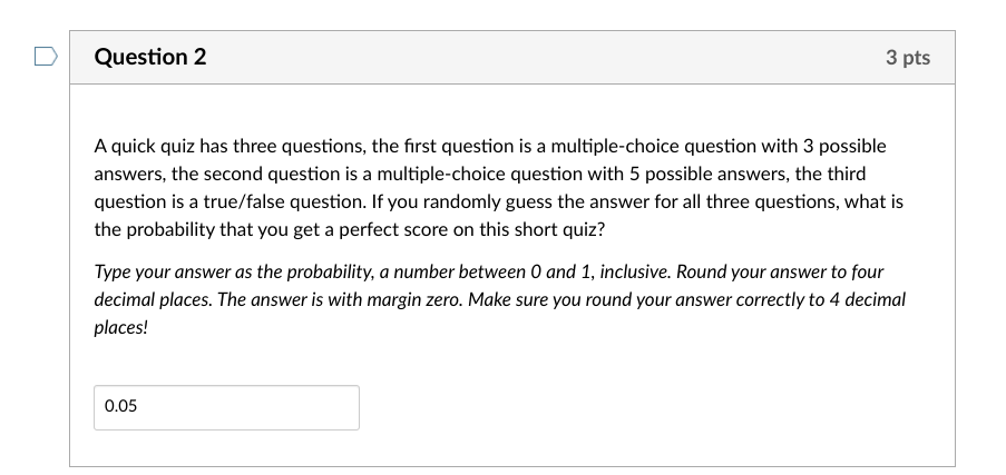 Solved Question 2 3 pts A quick quiz has three questions, | Chegg.com