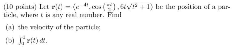 Solved = (10 points) Let r(t) = (e-4t, cos (), 6t Vt2 +1) be | Chegg.com