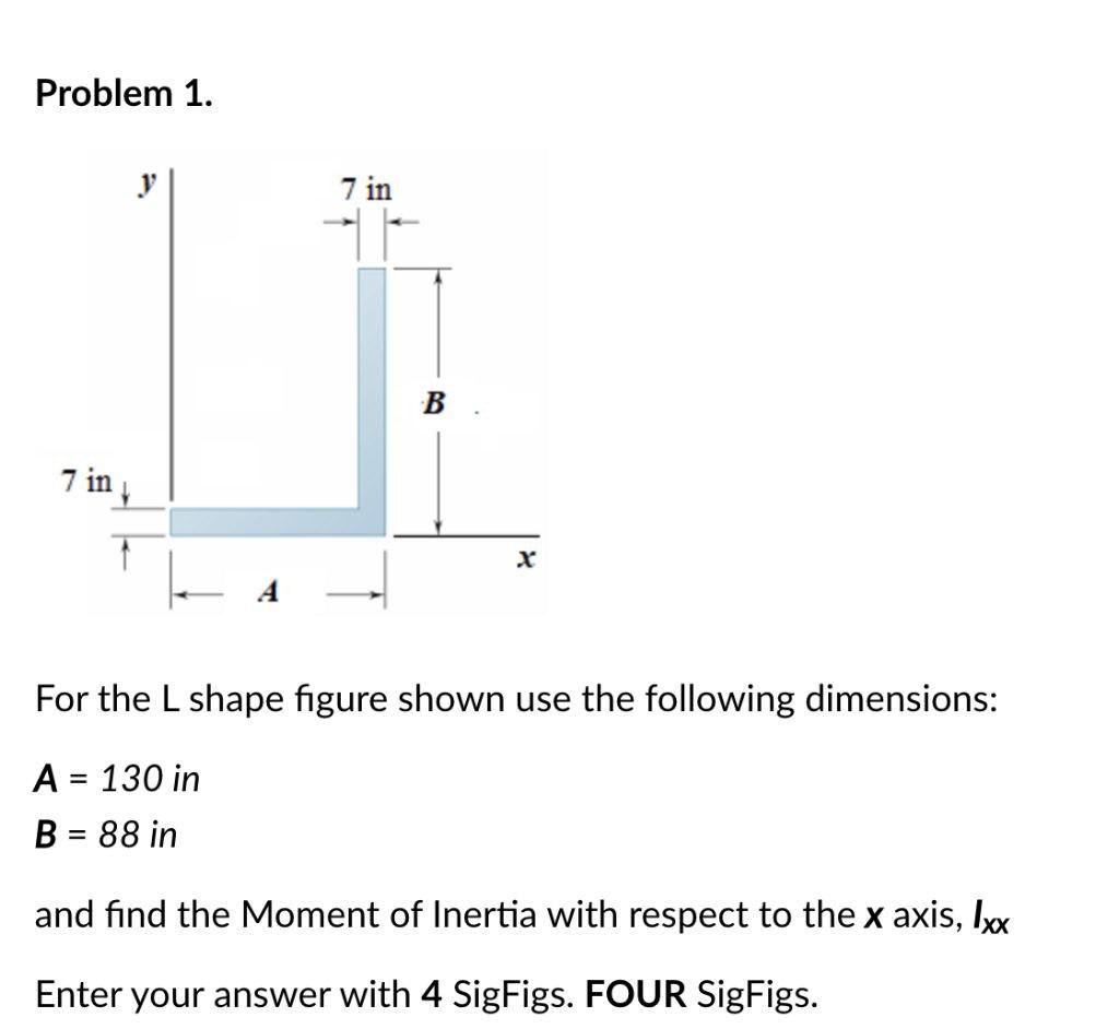 Solved Problem 1. 7 in B 7 in 1 X For the L shape figure | Chegg.com