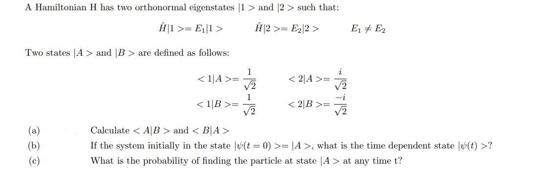 Solved A Hamiltonian H Has Two Orthonormal Eigenstates 1 Chegg Com