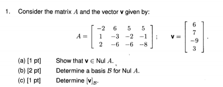 Solved 1. Consider the matrix A and the vector v given by: | Chegg.com