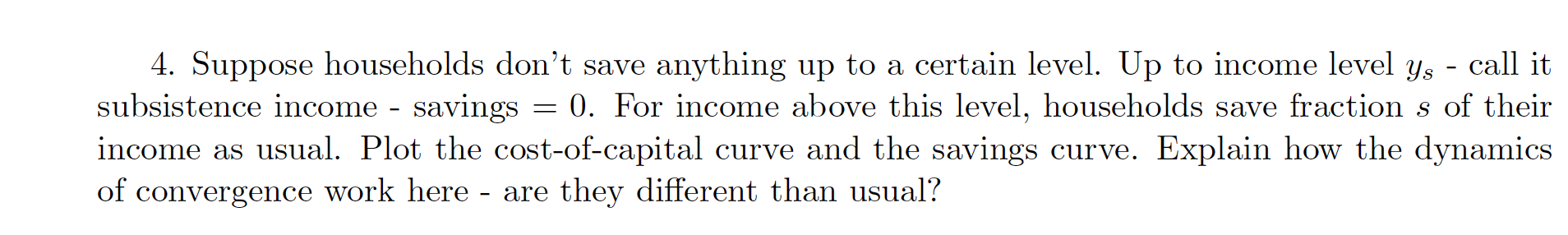 Solved 4. Suppose households don't save anything up to a | Chegg.com