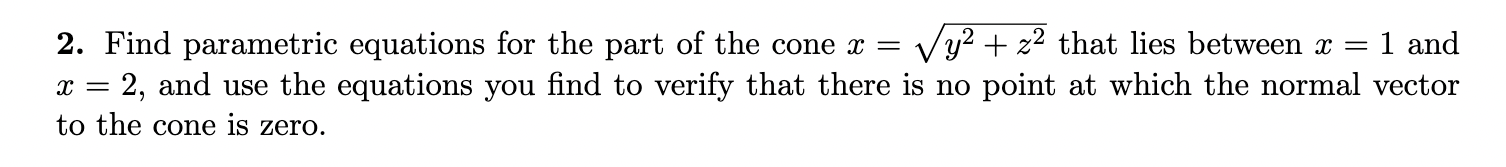 Solved 2. Find parametric equations for the part of the cone | Chegg.com