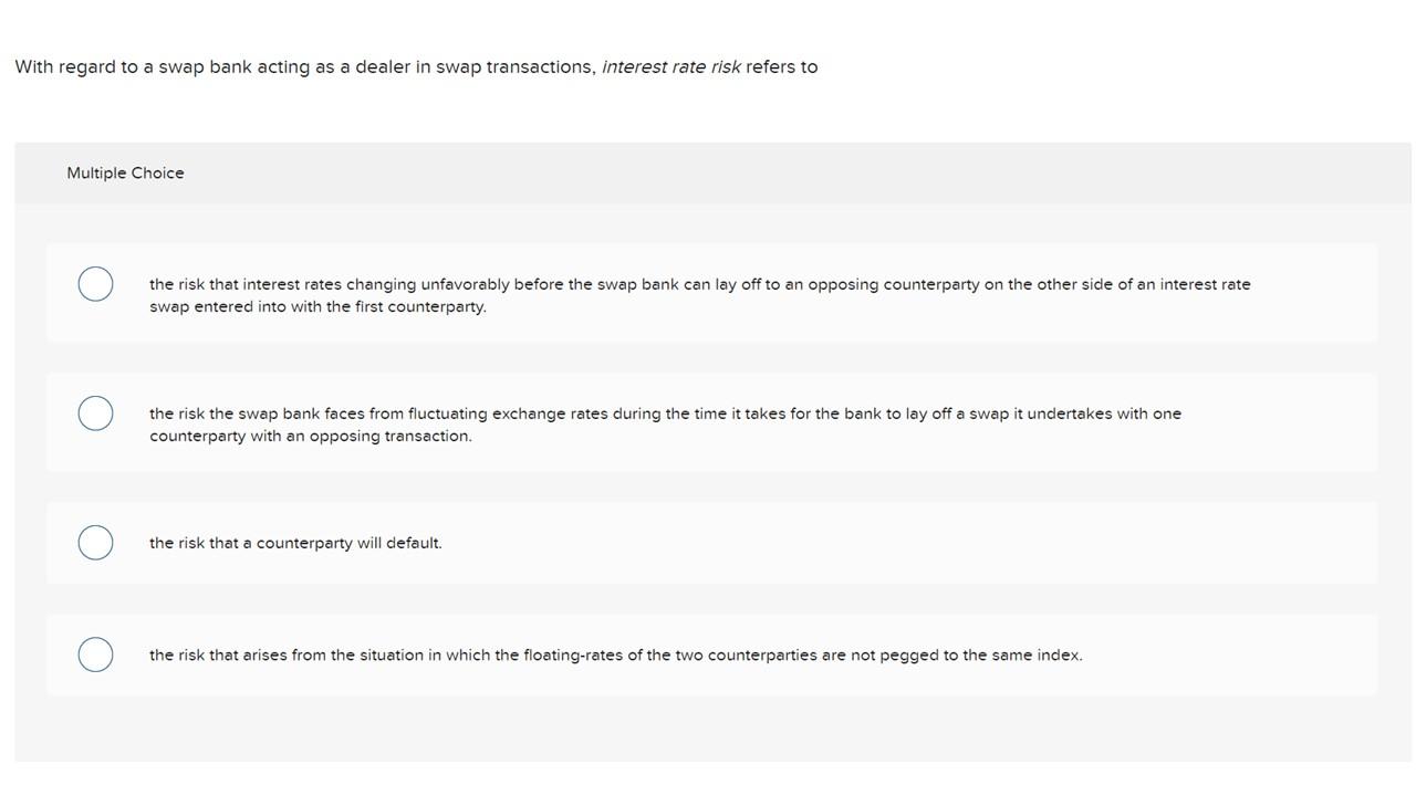 Solved With regard to a swap bank acting as a dealer in swap | Chegg.com