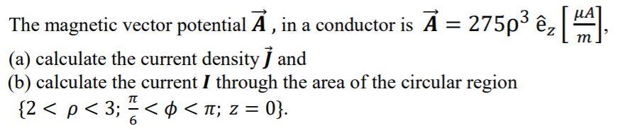 The Magnetic Vector Potential A In A Conductor Is A Chegg Com