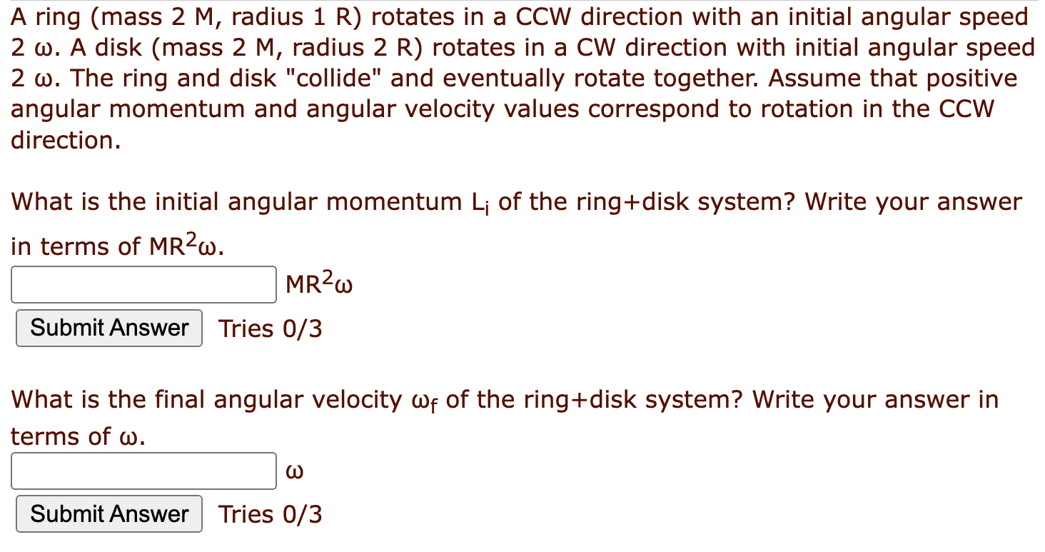 Solved A ring (mass 2M, radius 1R ) rotates in a CCW