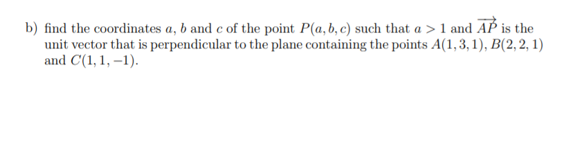 Solved B) Find The Coordinates A, B And C Of The Point P(a, | Chegg.com