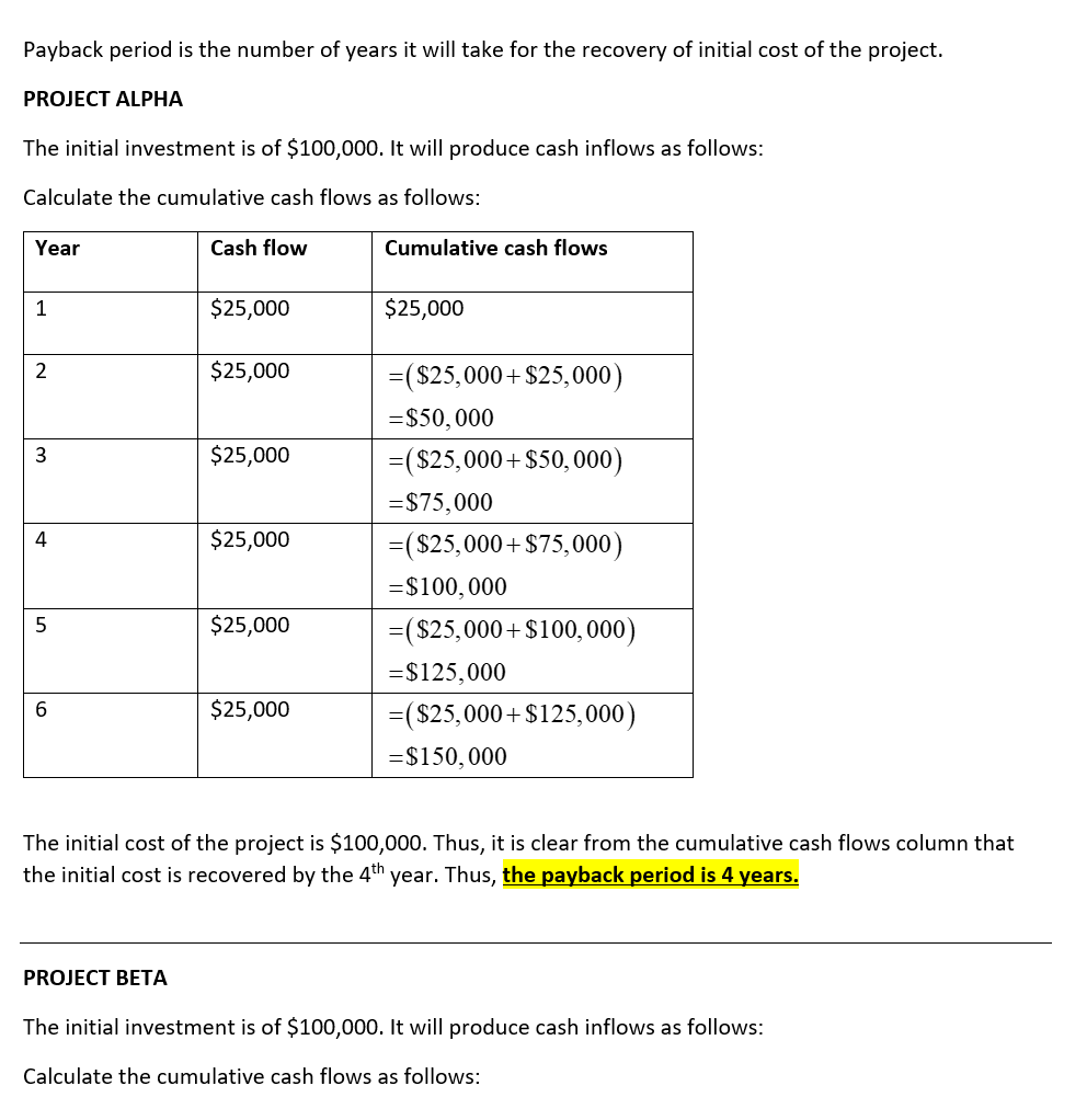 Payback period is the number of years it will take for the recovery of initial cost of the project. PROJECT ALPHA The initial