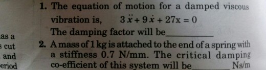 Solved 1. The equation of motion for a damped viscous 0 | Chegg.com