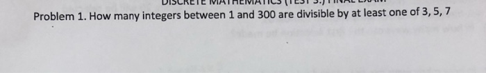 Solved Problem 1. How many integers between 1 and 300 are | Chegg.com