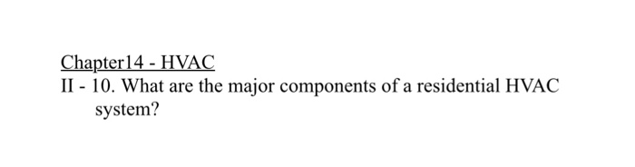 Solved Chapter14- HVAC II 10. What Are The Major Components | Chegg.com