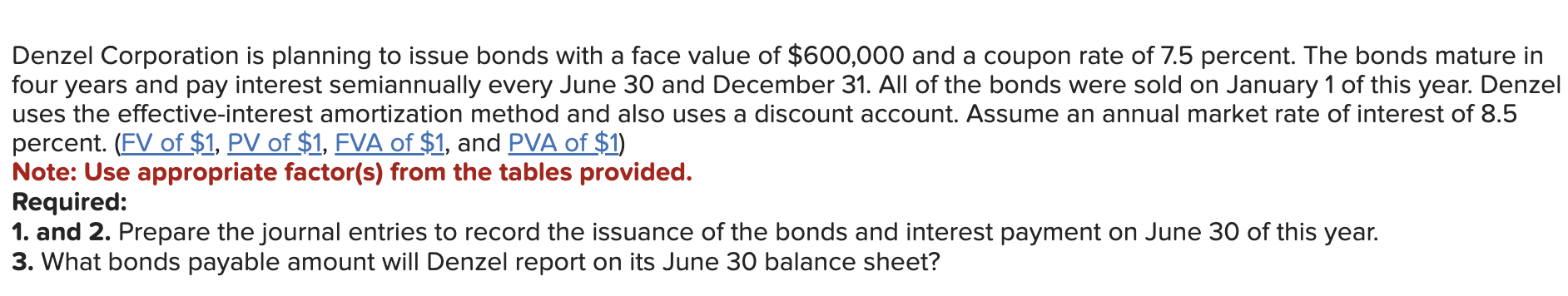 Denzel Corporation is planning to issue bonds with a face value of \( \$ 600,000 \) and a coupon rate of \( 7.5 \) percent. T