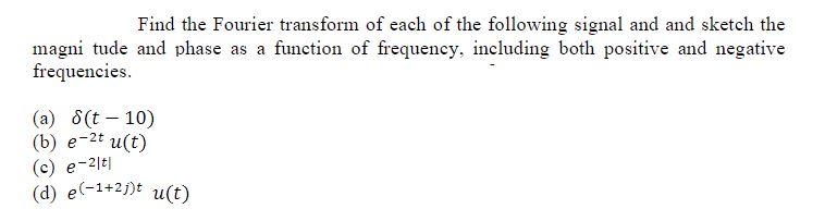 Solved Find The Fourier Transform Of Each Of The Following | Chegg.com