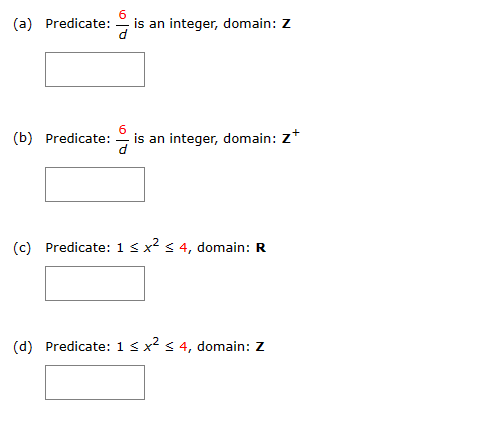 (a) Predicate: \( \frac{6}{d} \) is an integer, domain: \( \mathbf{Z} \)
(b) Predicate: \( \frac{6}{d} \) is an integer, doma