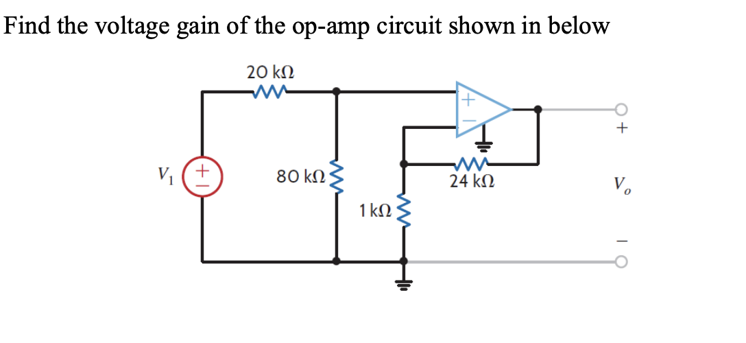 Solved Find the voltage gain of the op-amp circuit shown in | Chegg.com