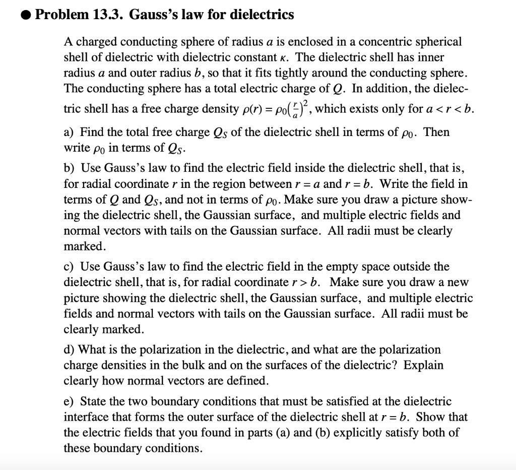 Problem 13.3. Gausss law for dielectrics
a
) =
A charged conducting sphere of radius a is enclosed in a concentric spherical