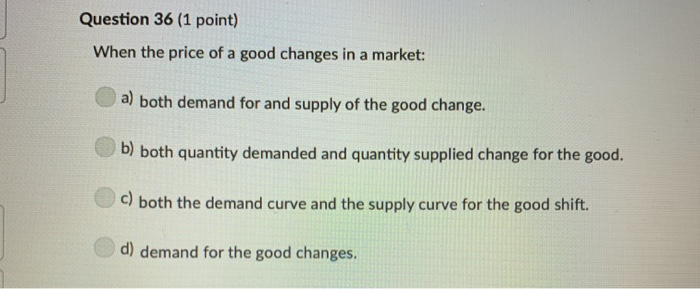 Solved Question 36 (1 point) When the price of a good | Chegg.com