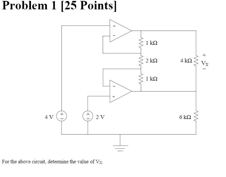 Solved Problem 1 [25 Points] 1 kΩ + 2 kΩ 4 kΩ Vx 1 ΚΩ 4V 2V | Chegg.com