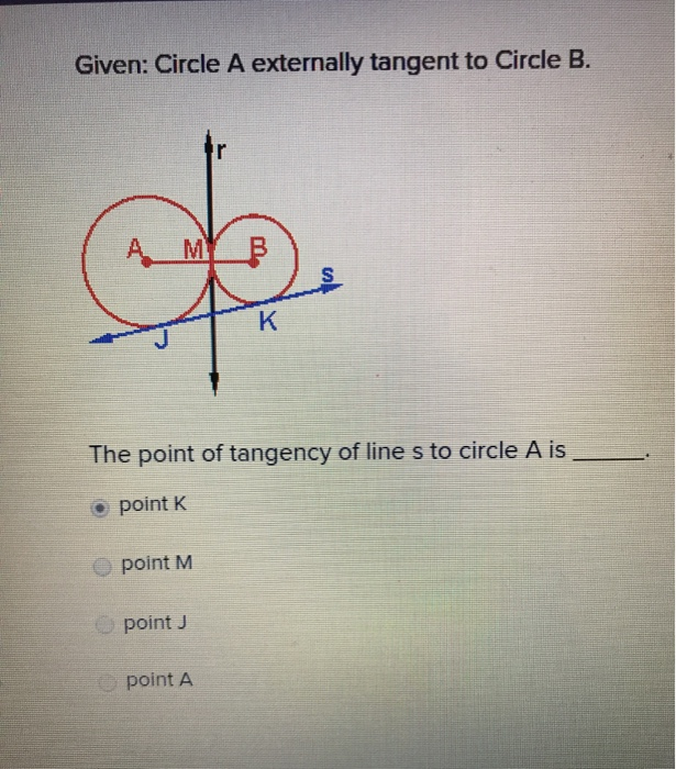 Solved Given: Circle A externally tangent to Circle B. A M K | Chegg.com