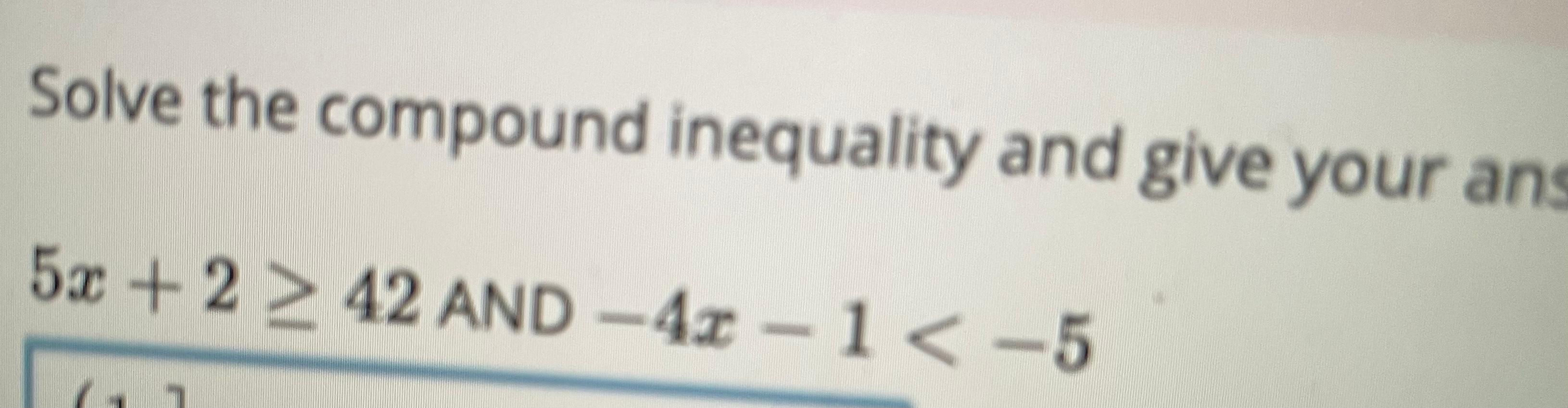 Solved Solve The Compound Inequality And Give Your An | Chegg.com