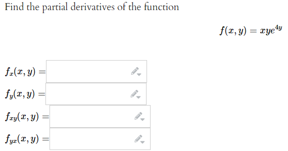 Find the partial derivatives of the function \[ \begin{array}{l} f(x, y)=x y e^{4 y} \\ f_{x}(x, y)= \\ f_{y}(x, y)= \\ f_{x