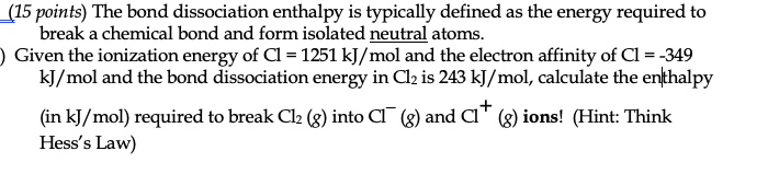 Solved (15 Points) The Bond Dissociation Enthalpy Is | Chegg.com