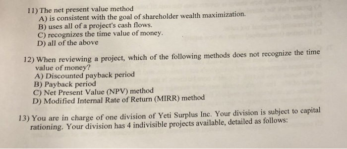 Solved 11) The net present value method A) is consistent | Chegg.com