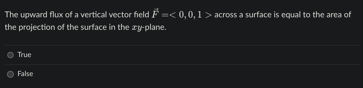 The upward flux of a vertical vector field \( \vec{F}=<0,0,1> \) across a surface is equal to the area of the projection of t