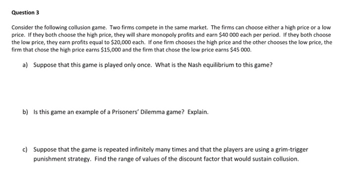 Solved Consider the following collusion game. Two firms | Chegg.com