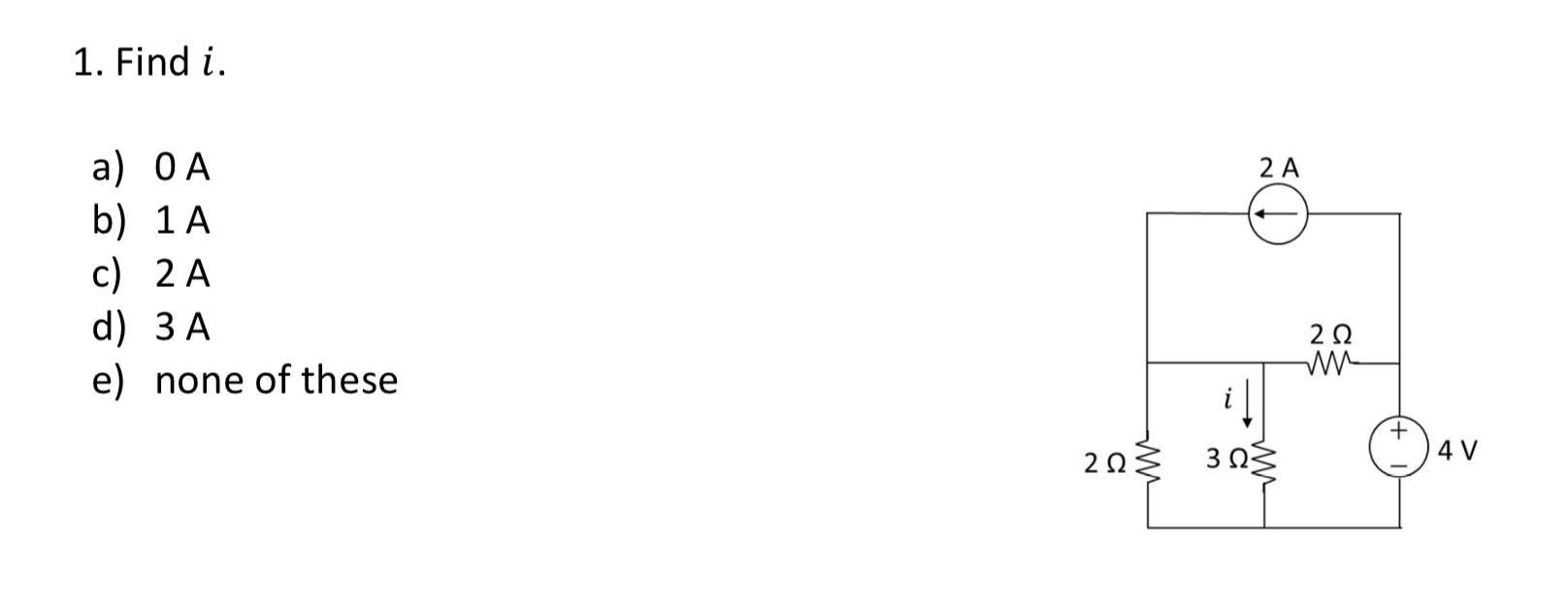 Solved 1. Find i. a) 0 A b) 1 A c) 2 A d) 3 A e) none of | Chegg.com