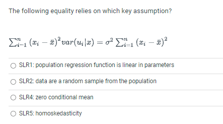 The following equality relies on which key assumption?
\[
\sum_{i-1}^{n}\left(x_{i}-\bar{x}\right)^{2} \operatorname{var}\lef