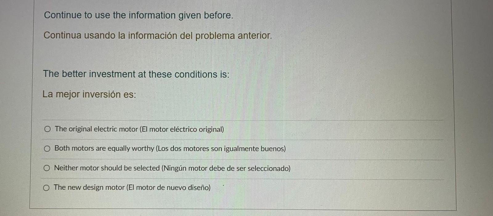 Continue to use the information given before. Continua usando la información del problema anterior. The better investment at