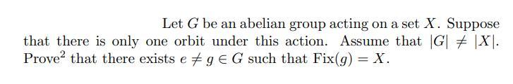 Solved Let G Be An Abelian Group Acting On A Set X. Suppose | Chegg.com