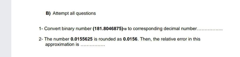 Solved B) Attempt all questions 1- Convert binary number | Chegg.com