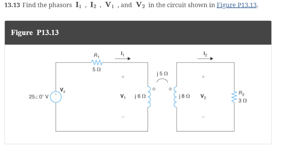 13.13 ﻿Find the phasors I1,I2,V1, ﻿and V2 in ﻿the | Chegg.com