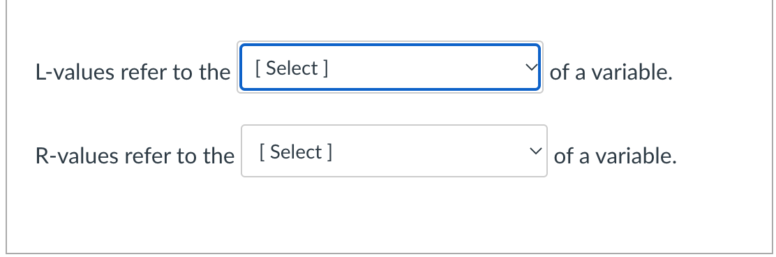 Solved L-values refer to the of a variable. R-values refer | Chegg.com