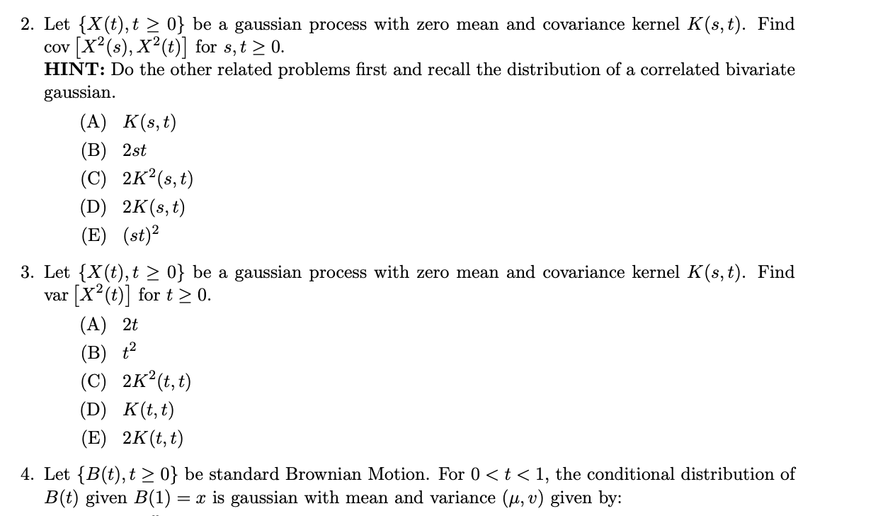 Solved 2. Let {X(t),t > 0} be a gaussian process with zero | Chegg.com